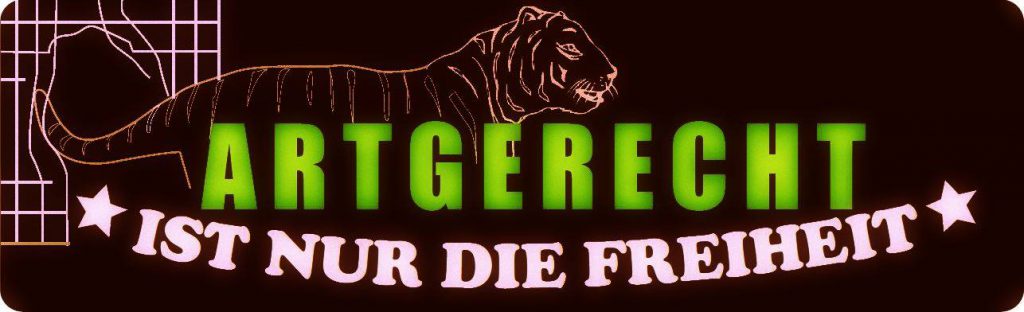 Grafik: Zeigt Tiger, der aus einem Käfig ausbricht mit dem Text "Artgerecht ist nur die Freiheit" unterlegt